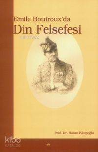 Emile Boutrox'da Din Felsefesi - Kitapiks.com