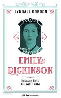 Emily Dickinson; Hayatım Dolu Bir Silah Gibi - Kitapiks.com