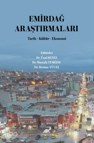 Emirdağ Araştırmaları ;Tarih-Kültür-Ekonomi - Kitapiks.com