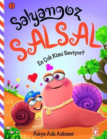 En Çok Kimi Seviyor? (4+ Yaş); Salyangoz Salsal 2 - Kitapiks.com
