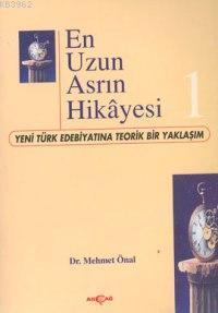 En Uzun Asrın Hikayesi 1; Yeni Türk Edebiyatında Teorik Bir Yaklaşım -