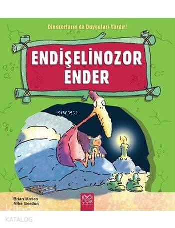 Endişelinozor Ender; Dinozorların da Duyguları Vardır! - Kitapiks.com