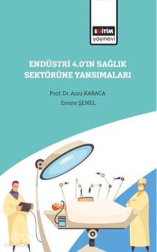 Endüstri 4.0’ın Sağlık Sektörüne Yansımaları - Kitapiks.com