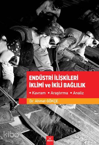Endüstri İlişkileri İklimi ve İkili Bağlılık - Kitapiks.com