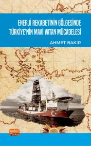 Enerji Rekabetinin Gölgesinde Türkiye’nin Mavi Vatan Mücadelesi - Kita