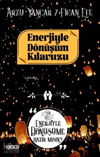 Enerjiyle Dönüşüm Kılavuzu; Enerjiyle Dönüşüme Hazır Mısın? - Kitapiks