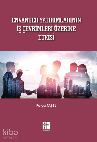 Envanter Yatırımlarının İş Çevrimleri Üzerine Etkisi - Kitapiks.com