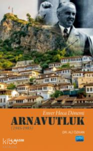 Enver Hoca Dönemi Arnavutluk (1945-1985) - Kitapiks.com