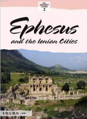 Ephesus and the İonian Cities; Efes ve İon Kentleri - Kitapiks.com