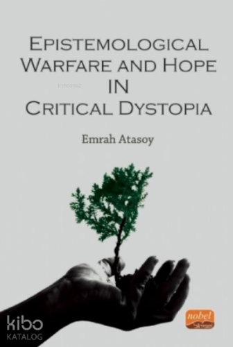 Epistemological Warfare and Hope in Critical Dystopia - Kitapiks.com