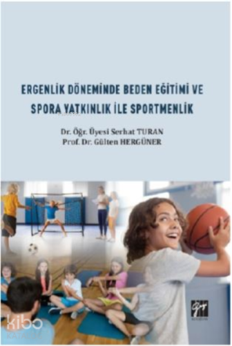 Ergenlik Döneminde Beden Eğitimi ve Spora Yatkınlık ile Sportmenlik - 
