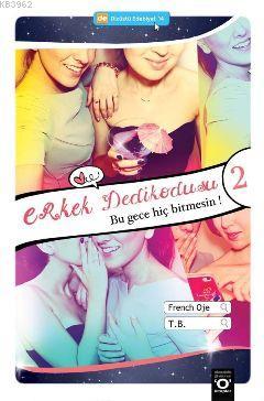 Erkek Dedikodusu 2; Bu Gece Hiç Bitmesin - Kitapiks.com