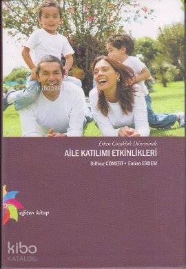 Erken Çocukluk Döneminde Aile Katılımı Etkinlikleri - Kitapiks.com