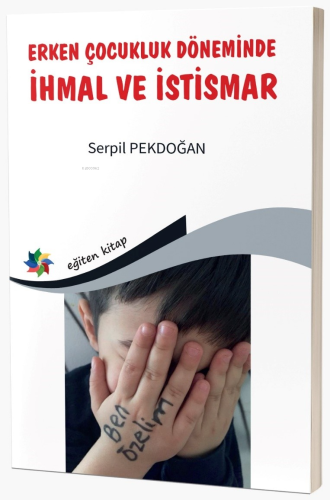 Erken Çocukluk Döneminde İhmal Ve İstismar - Kitapiks.com