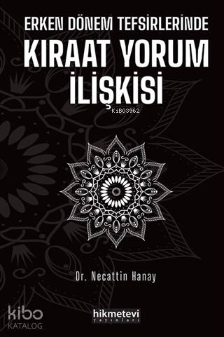 Erken Dönem Tefsirlerinde Kıraat Yorum İlişkisi - Kitapiks.com