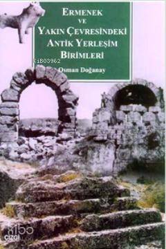 Ermenek ve Yakın Çevresindeki Antik Yerleşim Birimleri - Kitapiks.com