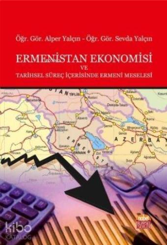 Ermenistan Ekonomisi ve Tarihsel Süreç İçerisinde Ermeni Meselesi - Ki
