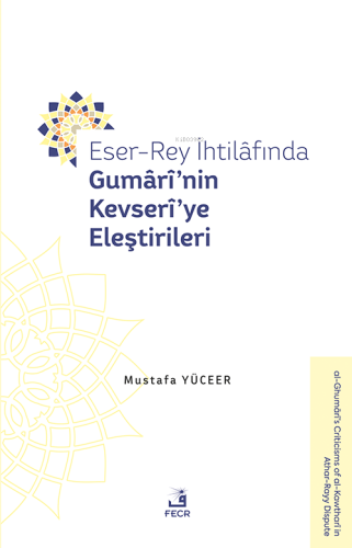 Eser-Rey İhtilâfında Gumârî’nin Kevserî’ye Eleştirileri - Kitapiks.com
