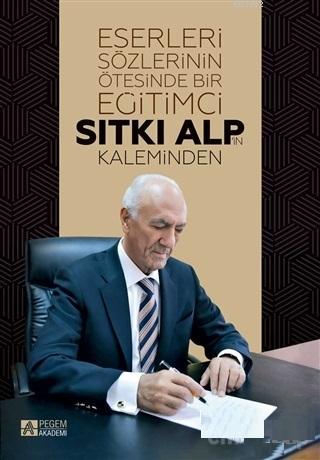 Eserleri Sözlerinin Ötesinde Bir Eğitimci: Sıtkı Alp'in Kaleminden - K