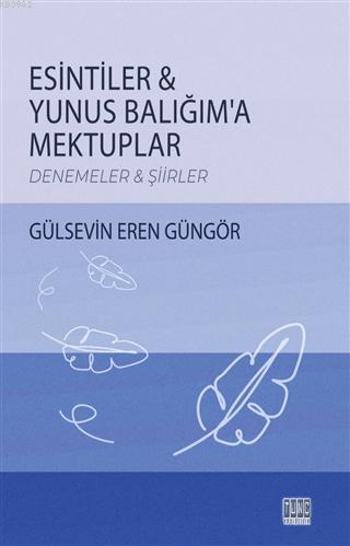 Esintiler - Yunus Balığım'a Mektuplar Denemeler - Şiirler - Kitapiks.c