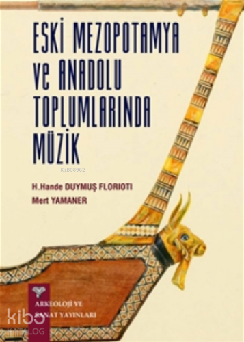 Eski Anadolu ve Mezopotamya Toplumlarında Müzik - Kitapiks.com