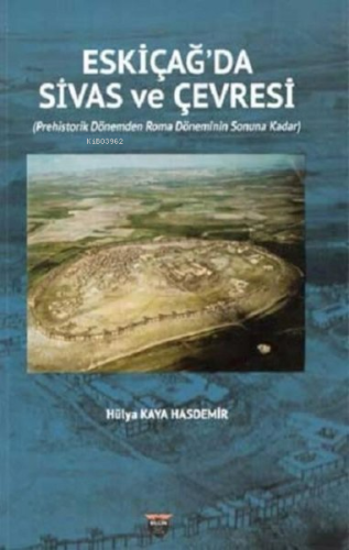 Eski Çağ'da Sivas ve Çevresi - Kitapiks.com
