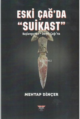 Eski Çağ'da Suikast;Başlangıçtan - Demirçağı'na - Kitapiks.com