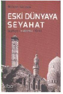 Eski Dünyaya Seyahat Suriye- Ürdün- Mısır - Kitapiks.com