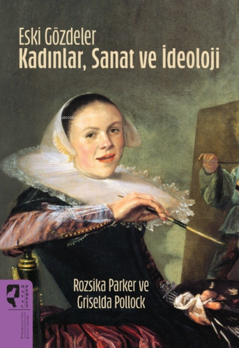 Eski Gözdeler Kadınlar, Sanat ve İdeoloji - Kitapiks.com