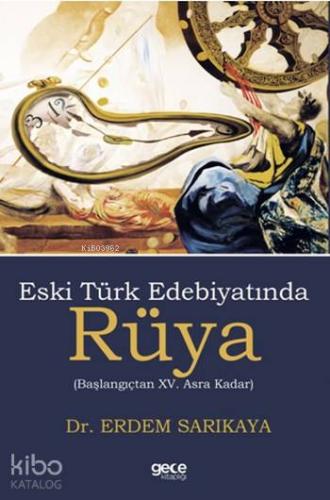 Eski Türk Edebiyatında Rüya; Başlangıçtan XV. Asra Kadar - Kitapiks.co