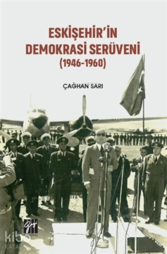 Eskişehir'in Demokrasi Serüveni (1946-1960) - Kitapiks.com