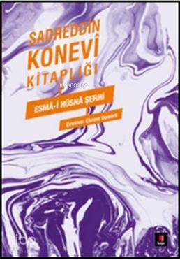 Esmâ-İ Hüsnâ Şerhi - Sadreddin Konevi Kitaplığı - Kitapiks.com