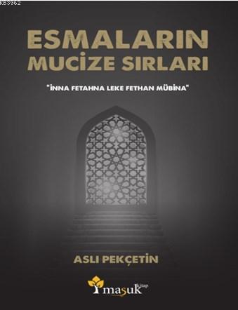 Esmaların Mucize Sırları; "İnna Fetahna Leke Fethan Mübina" - Kitapiks