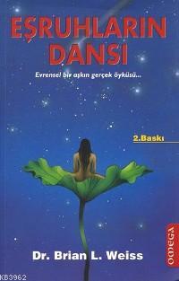 Eşruhların Dansı; Evrensel Bir Aşkın Gerçek Öyküsü - Kitapiks.com