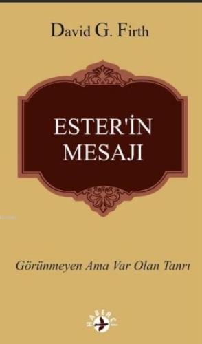 Ester'in Mesajı; Görünmeyen Ama Var Olan Tanrı