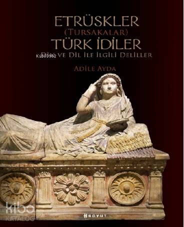 Etrüskler (Tursakalar) Türk İdiler Din ve Dil ile İlgili Deliller - Ki