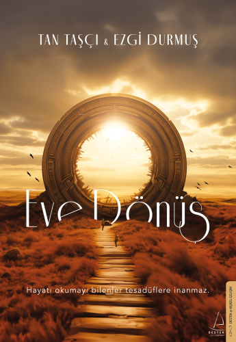 Eve Dönüş;Hayatı Okumayı Bilenler Tesadüflere İnanmaz - Kitapiks.com