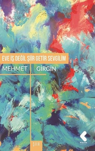Eve İş Değil Şiir Getir Sevgilim - Kitapiks.com