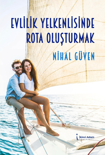 Evlilik Yelkenlisinde Rota Oluşturmak - Kitapiks.com