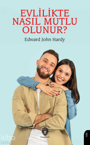Evlilikte Nasıl Mutlu Olunur? - Kitapiks.com