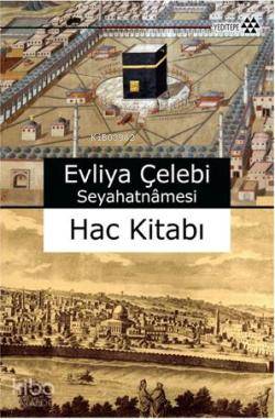 Evliya Çelebi Seyahatnamesi; Hac Kitabı - Kitapiks.com