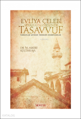 Evliya Çelebi Seyehatnamesi'nde Tasavvuf Tarikatlar - Şeyhler - Tekkel