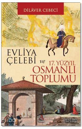 Evliya Çelebi ve 17. Yüzyıl Osmanlı Toplumu - Kitapiks.com