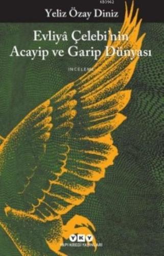 Evliya Çelebi'nin Acayip ve Garip Dünyası - Kitapiks.com