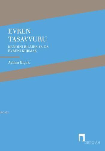 Evren Tasavvuru; Kendini Bilmek Ya da Evreni Kurmak
