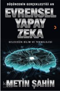 Evrensel Yapay Zeka; Düşüncenin Gerçekleştiği An - Kitapiks.com
