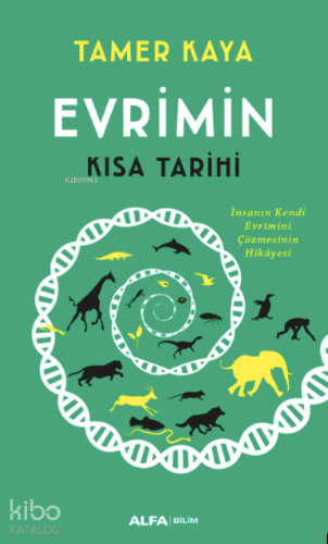 Evrimin Kısa Tarihi ;İnsanın Kendi Evrimini Çözmesinin Hikâyesi - Kita