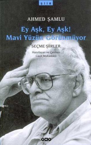 Ey Aşk Ey Aşk! Mavi Yüzün Görünmüyor - Kitapiks.com