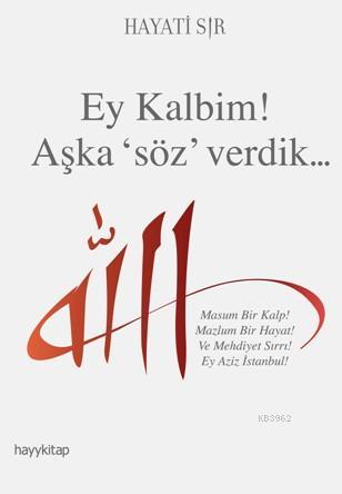 Ey Kalbim! Aşka Söz Verdik - Kitapiks.com
