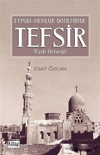 Eyyübi Memlük Döneminde Tefsir; Ezdi Örneği - Kitapiks.com